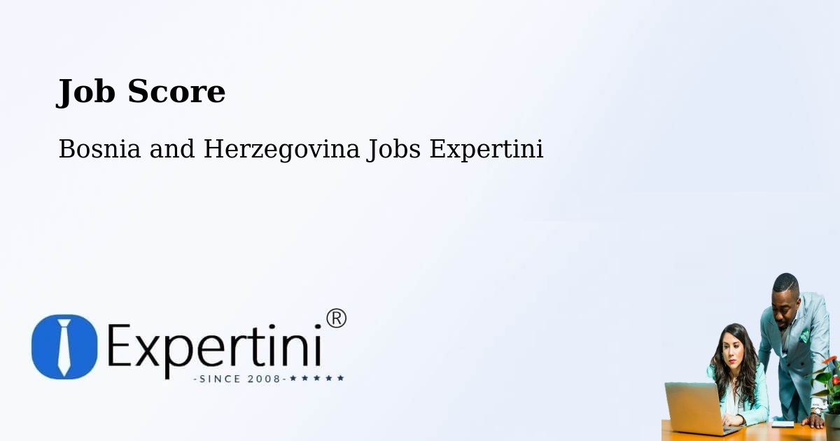 Job Score & Job Description Score Tool – Bugojno - Bosnia and Herzegovina Jobs Expertini